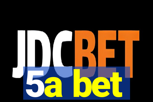 5a bet